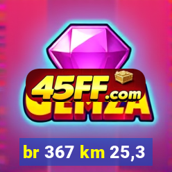 br 367 km 25,3